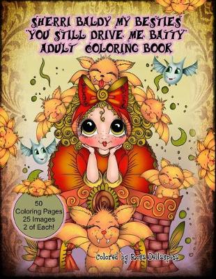 Book cover for Sherri Baldy My Besties You Still Drive Me Batty Adult Coloring Book