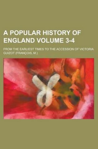 Cover of A Popular History of England; From the Earliest Times to the Accession of Victoria Volume 3-4