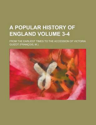 Book cover for A Popular History of England; From the Earliest Times to the Accession of Victoria Volume 3-4