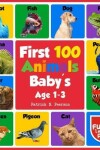 Book cover for First 100 Animals Baby's Age 1-3