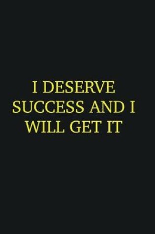 Cover of I deserve success and I will get it