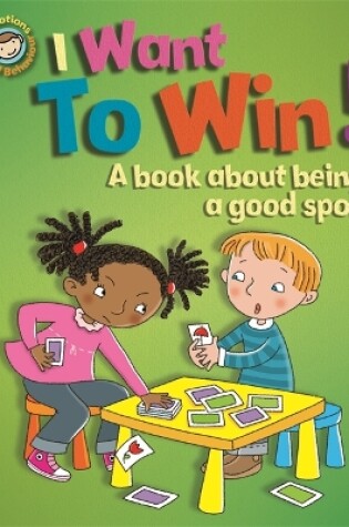 Cover of Our Emotions and Behaviour: I Want to Win! A book about being a good sport