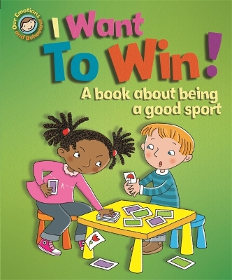 Book cover for Our Emotions and Behaviour: I Want to Win! A book about being a good sport