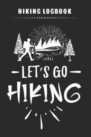 Cover of Hiking Logbook - Let's Go Hiking