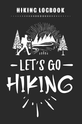 Book cover for Hiking Logbook - Let's Go Hiking