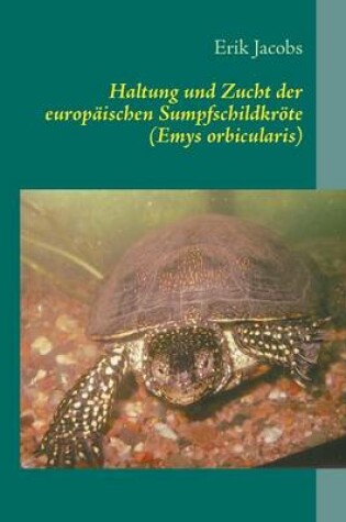 Cover of Haltung Und Zucht Der Europaischen Sumpfschildkrote (Emys Orbicularis)