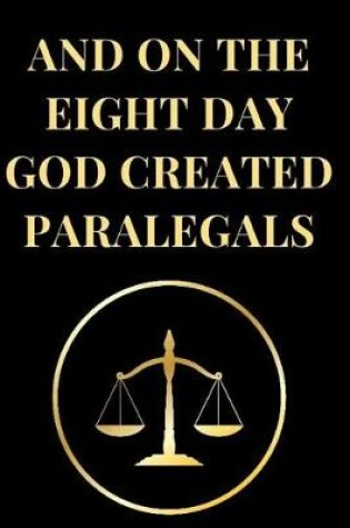 Cover of And on the Eight Day God Created Paralegals