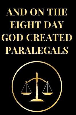 Cover of And on the Eight Day God Created Paralegals