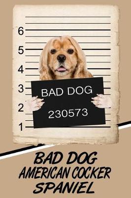 Book cover for Bad Dog American Cocker Spaniel