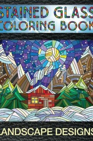 Cover of Landscape Designs Stained Glass Coloring Book