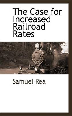 Cover of The Case for Increased Railroad Rates