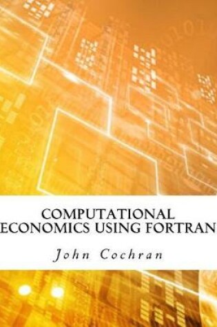 Cover of Computational Economics Using FORTRAN