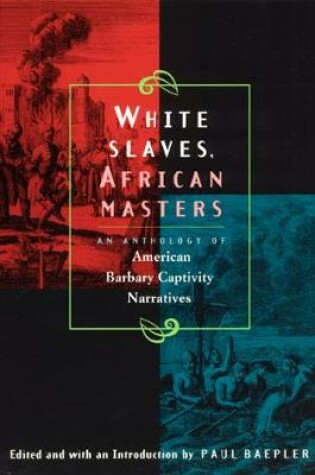 Cover of White Slaves, African Masters - An Anthology of American Barbary Captivity Narratives