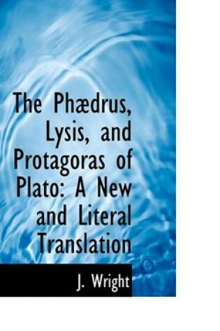 Cover of The Phabdrus, Lysis, and Protagoras of Plato