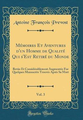 Book cover for Mémoires Et Aventures d'un Homme de Qualité Qui s'Est Retiré du Monde, Vol. 3: Revùe Et Considérablement Augmentée Fur Quelques Manuscrits Trouvés Aprés Sa Mort (Classic Reprint)