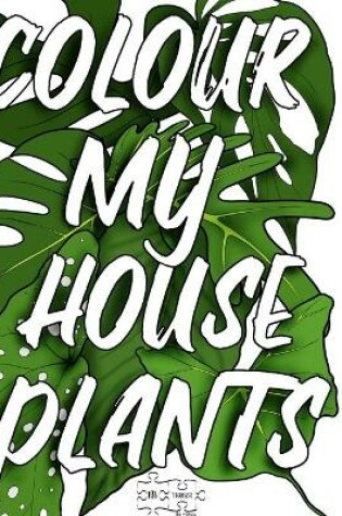 Cover of Colour My Houseplants