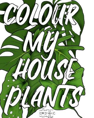 Cover of Colour My Houseplants