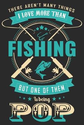 Book cover for There aren't many things i love more than fishing but one of them is being pop