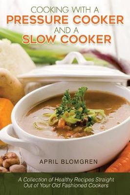 Book cover for Cooking with a Pressure Cooker and a Slow Cooker