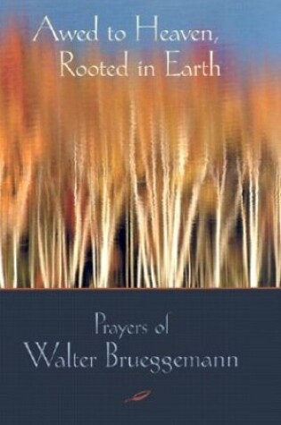 Cover of Awed to Heaven, Rooted in Earth
