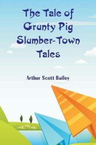 Cover of The Tale of Grunty Pig Slumber-Town Tales