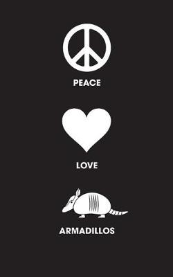Book cover for Peace Love Armadillos - Lined Notebook