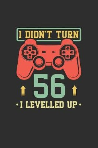 Cover of I Didn't Turn 56 I Levelled Up