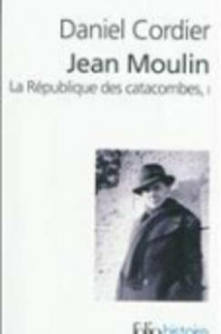 Cover of Jean Moulin, LA Republique DES Catacombes, Vol 1