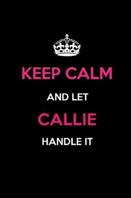 Book cover for Keep Calm and Let Callie Handle It