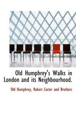 Cover of Old Humphrey's Walks in London and Its Neighbourhood.