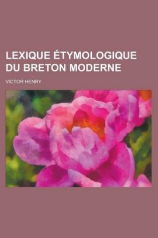 Cover of Lexique Etymologique Du Breton Moderne