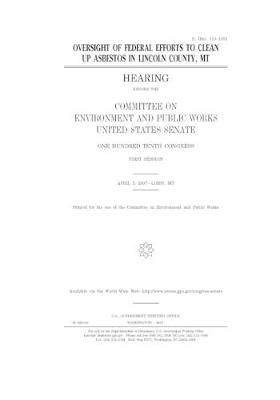 Book cover for Oversight of federal efforts to clean up asbestos in Lincoln County, MT [microform]