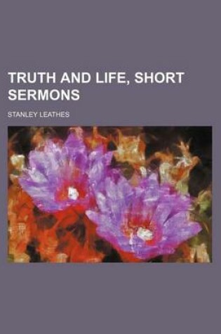 Cover of Truth and Life, Short Sermons