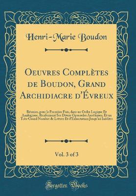 Book cover for Oeuvres Complètes de Boudon, Grand Archidiacre d'Évreux, Vol. 3 of 3