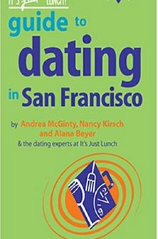 Cover of The It's Just Lunch Guide to Dating in San Francisco