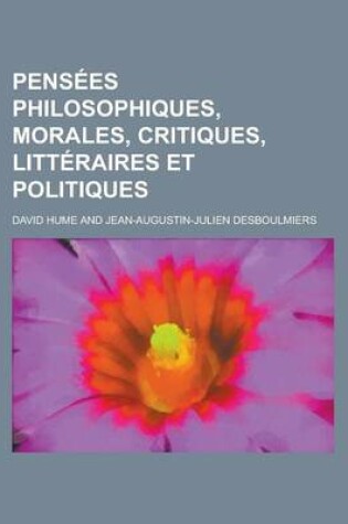 Cover of Pensees Philosophiques, Morales, Critiques, Litteraires Et Politiques