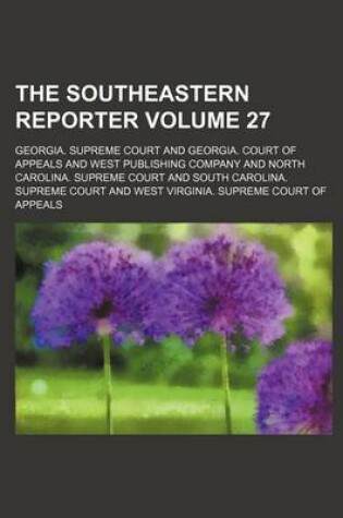 Cover of The Southeastern Reporter Volume 27