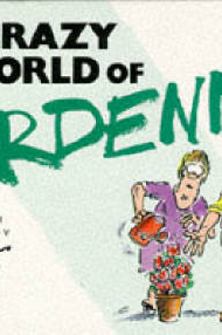 Cover of The Crazy World of Gardening