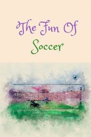 Cover of The Fun of Soccer