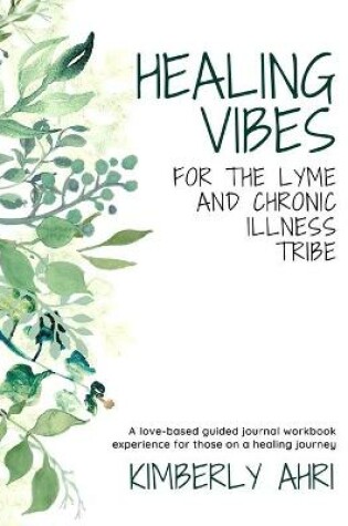 Cover of Healing Vibes for the Lyme and Chronic Illness Tribe