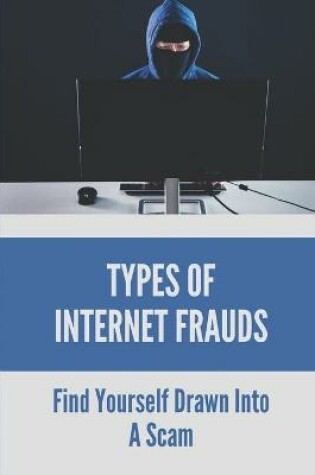 Cover of Types Of Internet Frauds