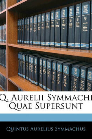 Cover of Q. Aurelii Symmachi Quae Supersunt