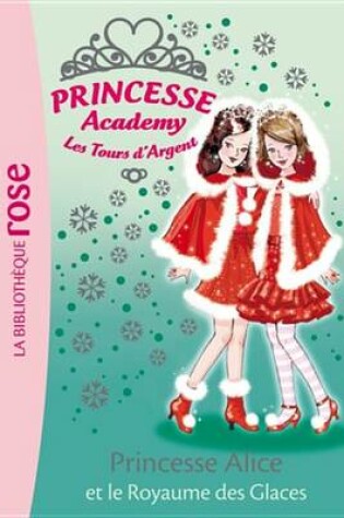 Cover of Princesse Academy 14 - Princesse Alice Et Le Royaume Des Glaces