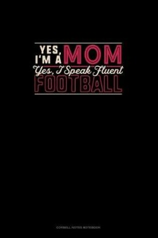 Cover of Yes I'm A Mom Yes, I Speak Fluent Football