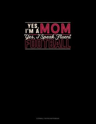 Book cover for Yes I'm A Mom Yes, I Speak Fluent Football