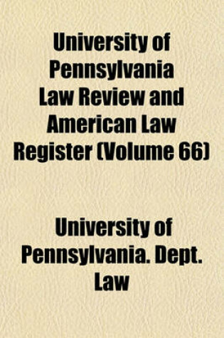 Cover of University of Pennsylvania Law Review and American Law Register (Volume 66)