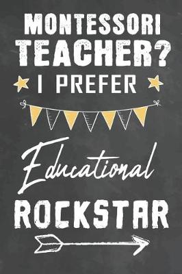 Book cover for Montessori Teacher I Prefer Educational Rockstar