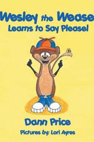 Cover of Wesley the Weasel Learns to Say Pleasel