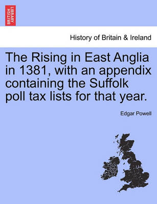 Book cover for The Rising in East Anglia in 1381, with an Appendix Containing the Suffolk Poll Tax Lists for That Year.