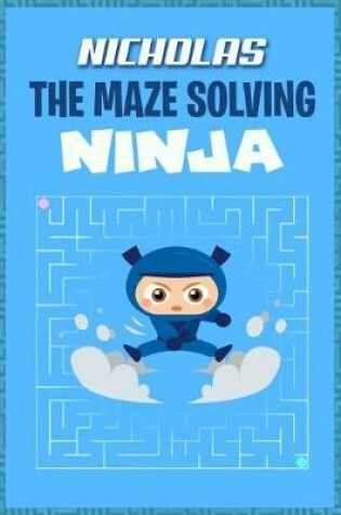 Cover of Nicholas the Maze Solving Ninja